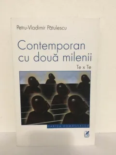 Petru-Vladimir Patulescu - Contemporan cu Doua Milenii. Te x Te