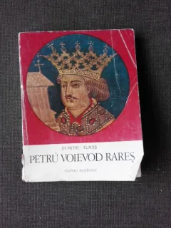 PETRU VOIEVOD RARES - DUMITRU ALMAS