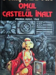 Philip K. Dick - Omul din castelul inalt