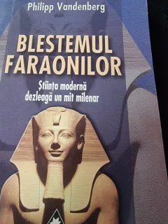 Philipp Vandenberg - Blestemul Faraonilor. Stiinta Moderna Dezleaga un Mit Milenar