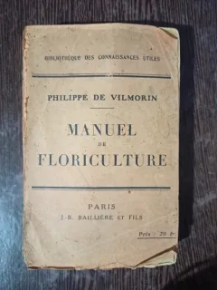 Philippe de Vilmorin - Manuel de Floriculture