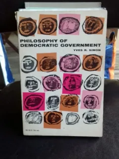 PHILOSOPHY OF DEMOCRATIC GOVERNMENT - YVES R. SIMON