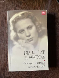Pia Pillat Edwards - Zbor sper libertate. Scrieri din exil