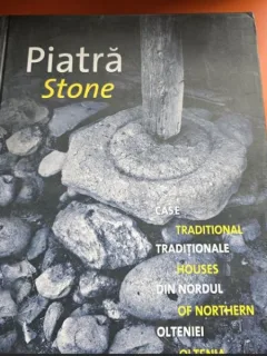 Piatra. Case traditionale din nordul Olteniei - Luiza Zamora, Serban Bonciocat