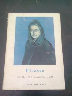 PICASSO. PERIOADELE ALBASTRA SI ROZ - TEXT DE FRANK ELGAR