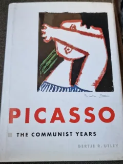 Picasso, the communist years - Gertje R. Utley