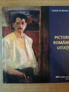 Pictori romani uitati (album de pictura)- Tudor Octavian