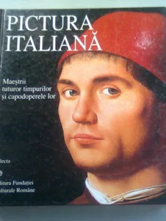 PICTURA ITALIANA. MAESTRII TUTUROR TIMPURILOR SI CAPODOPERELE LOR - ALBUM