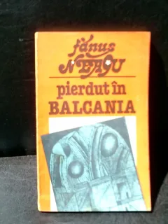 Pierdut in Balcania - Fanus Neagu