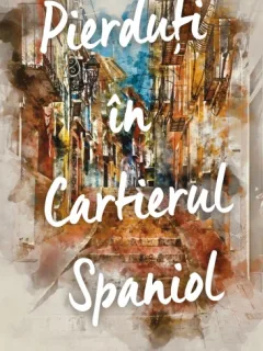 PIERDUTI IN CARTIERUL SPANIOL - HEDDI GOODRICH