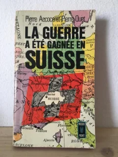 Pierre Accoce, Pierre Quet - La Guerre a ete Gagnee en Suisse