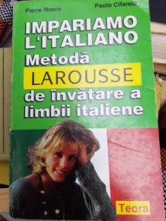 Pierre Noaro, Paolo Cifarelli - Impariamo L'taliano. Metoda Larousse de invatare a limbii italiene