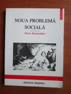 Pierre Rosanvallon - Noua problema sociala