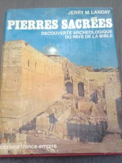 PIERRES SACREES. DECOUVERTE ARCHEOLOGIQUE DU PAYS DE LA BIBLE - JERRY M. LANDAY  (CARTE IN LIMBA FRANCEZA)