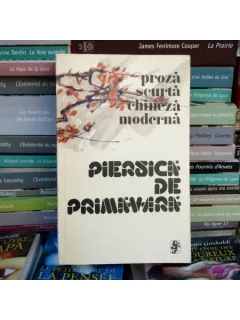 Piersica de primavara - proza scurta chineza moderna , Mira si Constantin Lupeanu , 1983