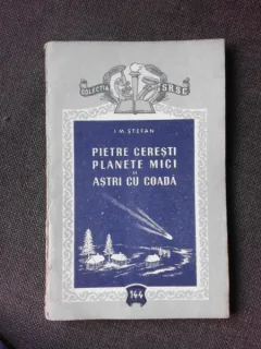 PIETRE CERESTI, PLANETE MICI SI ASTRI CU COADA - I.M. STEFAN