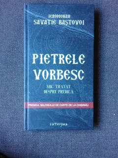 PIETRELE VORBESC, MIC TRATAT DESPRE PREDICA - IEROMONAH SAVATIE BASTOVOI