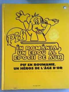 PIF IN ROMANIA UN EROU AL EPOCII DE AUR