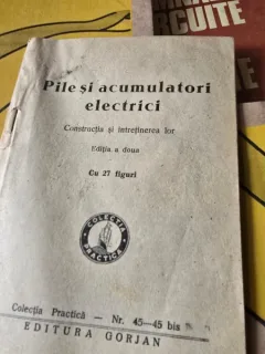 Pile si acumulatori electrici, constructia si intretinerea lor