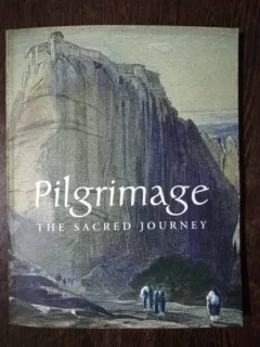 PILGRIMAGE -THE SACRED JOURNEY - RUTH BARNES AND CRISPIN BRANFOOT