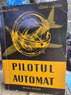 Pilotul automat - Mihai M. Nita, Ioan I. Aron