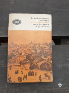 PIONIERII ROMANULUI ROMANESC DE LA ION GHICA LA G. BARONZI