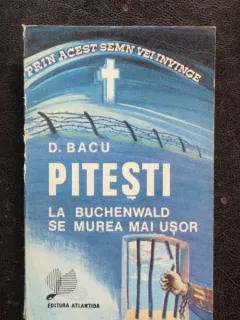 PITESTI LA BUCHENWALD SE MUREA MAI USOR , D. Bacu , 1991