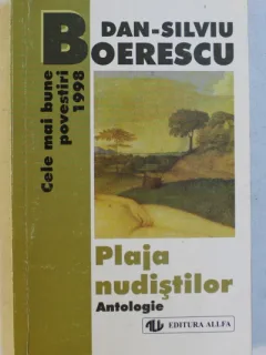 PLAJA NUDISTILOR - CELE MAI BUNE POVESTIRI 1998 - DE DAN SILVIU BOERESCU , 1999