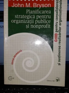 Planificarea Strategica pentru Organizatii Publice si NonProfit - John M.Bryson