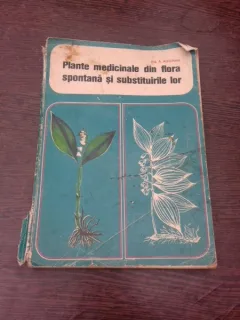 PLANTE MEDICINALE DIN FLORA SPONTANA SI SUBSTITUIRILE LOR - A. AGOPIAN