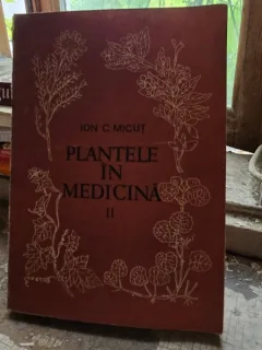 Plantele in medicina - Ion C. Micut   vol.II
