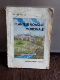 PLANTELE NOASTRE MEDICINALE - AL. BUIA