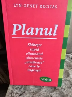 Planul. Slabeste rapid eliminand alimentele .sanatoase. care te ingrasa - Lyn Genet Recitas