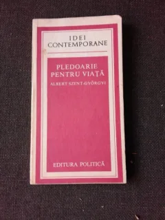 PLEDOARIE PENTRU VIATA - ALBERT SZENT GYORGYI
