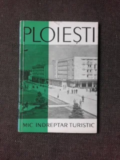PLOIESTI, MIC INDREPTAR TURISTIC