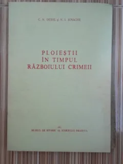 Ploiestii in timpul razboiului Crimeii - C.N. Debie, N.I. Simache