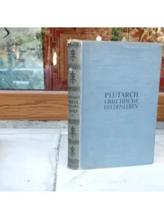 PLUTARCH , GRIECHISCHE HELDENLEBEN  (CARTE IN LIMBA GERMANA)