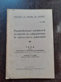 PNEUMOTHORAXUL EXTRAPLEURAL CA METODA DE COLAPSOTERAPIE IN TUBERCULOZA PULMONARA - POPESCU A. ILARIE (TEZA DE DOCTORAT, CU DEDICATIE)
