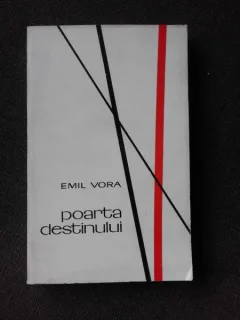 POARTA DESTINULUI - EMIL VORA  (CU DEDICATIA AUTORULUI PENTRU POETUL VASILE ZAMFIR)