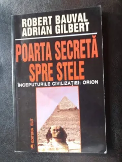 Poarta secreta spre stele-Inceputurile civilizatiei:Orion,Robert Bauval,Adrian Gilbert