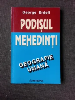 Podisul Mehedinti, geografie umana - George Erdeli  (cu dedicatia autorului)