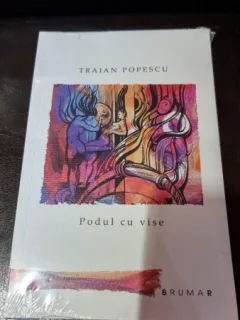 Podul cu vise - Traian Popescu