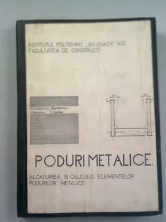 PODURI METALICE, ALCATUIREA SI CALCULUL ELEMENTELOR PODURILOR METALICE - RUDOLF MUHLBACHER
