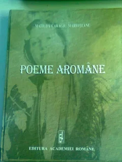 POEME AROMANE - MATILDA CARAGIU MARIOTEANU