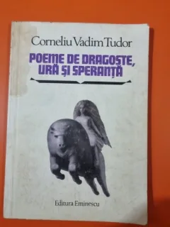 Poeme de dragoste, ura si speranta - Corneliu Vadim Tudor