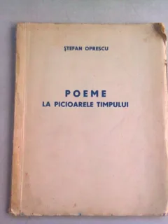 POEME LA PICIOARELE TIMPULUI - STEFAN OPRESCU