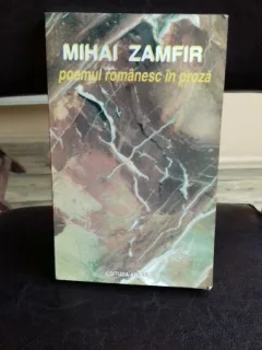 POEMUL ROMANESC IN PROZA - MIHAI ZAMFIR