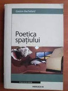 Poetica spatiului - Gaston Bachelard