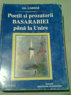 POETII SI PROZATORII BASARABIEI PANA LA UNIRE - GH. CARDAS