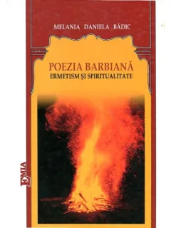 POEZIA BARBIANA - MELANIA DANIELA BADIC   (ERMETISM SI SPIRITUALITATE)